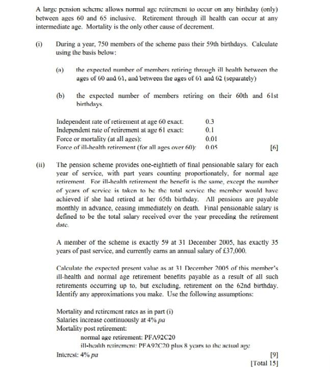 A large pension scheme allows normal age retirement to occur on any birthday (only) between ages 60 and 65