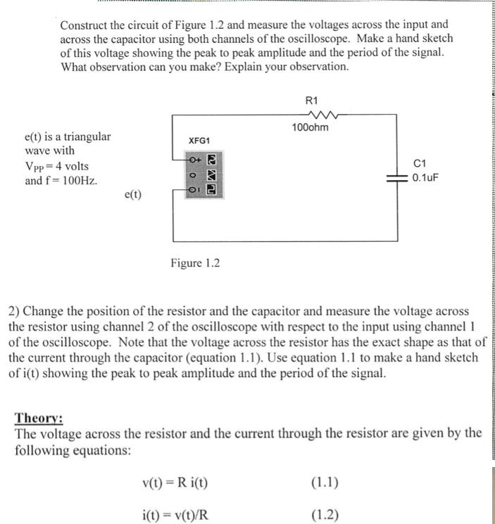 Construct the circuit of Figure 1.2 and measure the voltages across the input and across the capacitor using