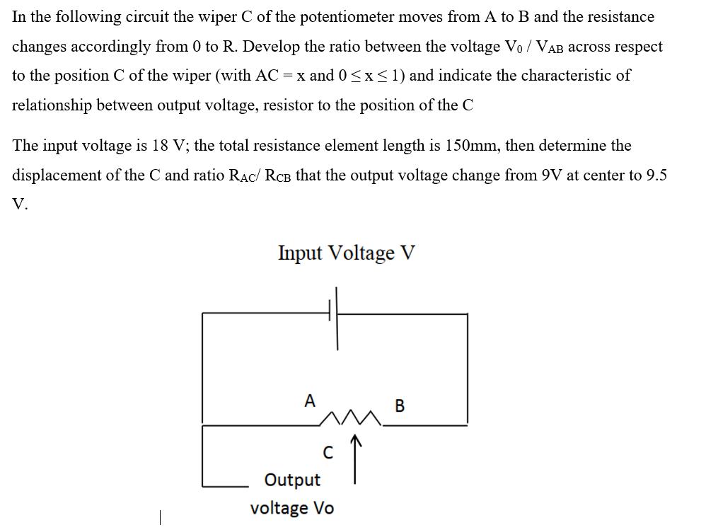 In the following circuit the wiper C of the potentiometer moves from A to B and the resistance changes
