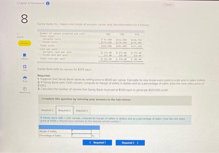 Chapter 6 Homework 8 points popped eBook Hint Print References Sandy Bank, Inc, makes one model of wooden