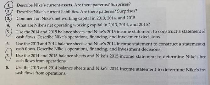 2. 3. 4. 5. 6. Describe Nike's current assets. Are there patterns? Surprises? Describe Nike's current