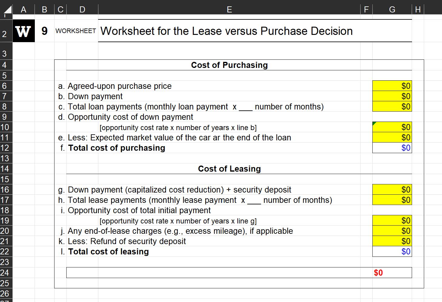 A B C 2 W 9 WORKSHEET Worksheet for the Lease versus Purchase Decision 3 4 5 6 7 8 9 10 11 12 13 14 15 16 17