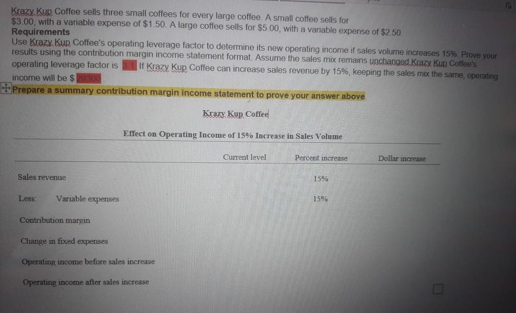 Krazy Kup Coffee sells three small coffees for every large coffee. A small coffee sells for $3.00, with a variable expense of