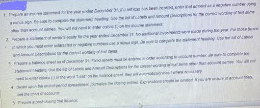 1. Prepare an income statement for the your ended December 31 If a net loss has been incurred, enter that