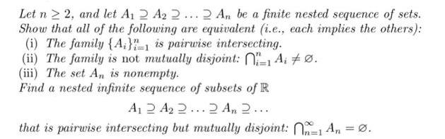 Let n 2, and let A12 A2 2... 2 An be a finite nested sequence of sets. Show that all of the following are