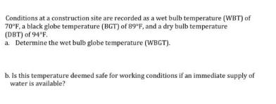 Conditions at a construction site are recorded as a wet bulb temperature (WBT) of 70F, a black globe