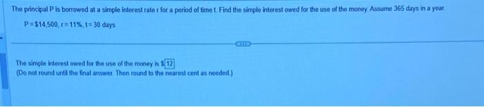 The principal ( P ) is borrowed at a simple interest rate t for a period of time ( t ) Find the simple interest owed for