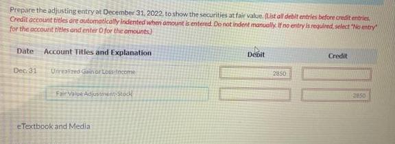 Prepare the adjusting entry at December 31, 2022, to show the securities at fair value. (List all debit