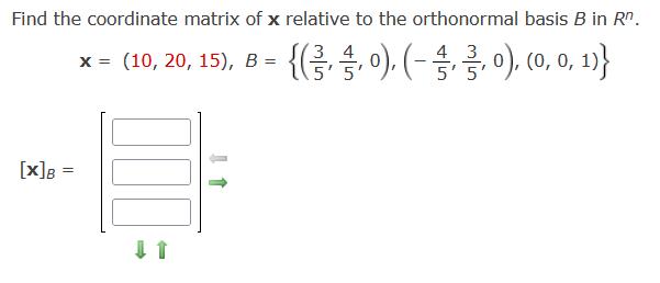 Find the coordinate matrix of ( mathbf{x} ) relative to the orthonormal basis ( B ) in ( R^{n} ). [ mathbf{x}=(10,20