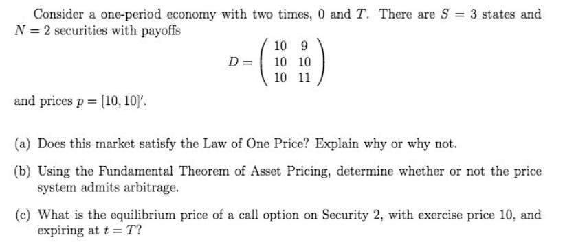 Consider a one-period economy with two times, 0 and T. There are S = 3 states and N = 2 securities with
