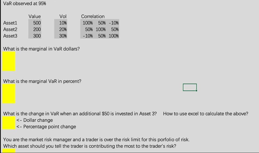 VaR observed at 95% Asset1 Asset2 Asset3 Value 500 200 300 Vol 10% 20% 30% What is the marginal in VaR