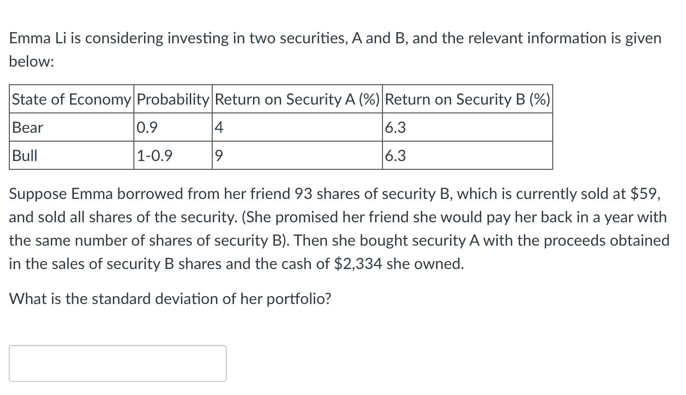 Emma \( \mathrm{Li} \) is considering investing in two securities, \( \mathrm{A} \) and \( \mathrm{B} \), and the relevant in