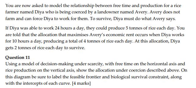 You are now asked to model the relationship between free time and production for a rice farmer named Diya who is being coerce