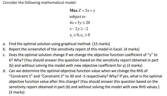 Consider the following mathematical model: Max Z = 5x + y subject to 4x+5y20 x-2y2-2 x  0, x 0 a. Find the