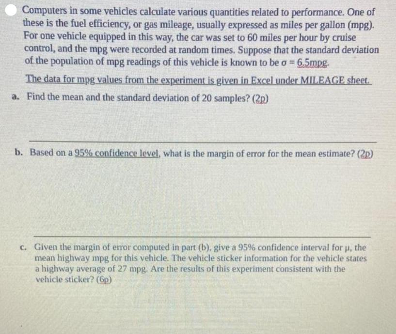 Computers in some vehicles calculate various quantities related to performance. One of these is the fuel