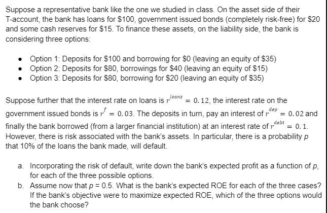 Suppose a representative bank like the one we studied in class. On the asset side of their T-account, the