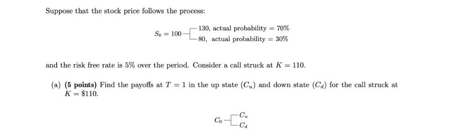 Suppose that the stock price follows the process: So 100- 130, actual probability = 70% -80, actual