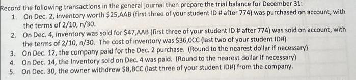 Record the following transactions in the general journal then prepare the trial balance for December 31: 1.