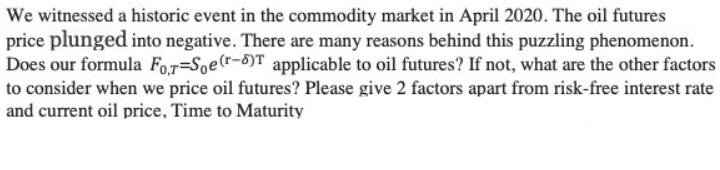 We witnessed a historic event in the commodity market in April 2020. The oil futures price plunged into