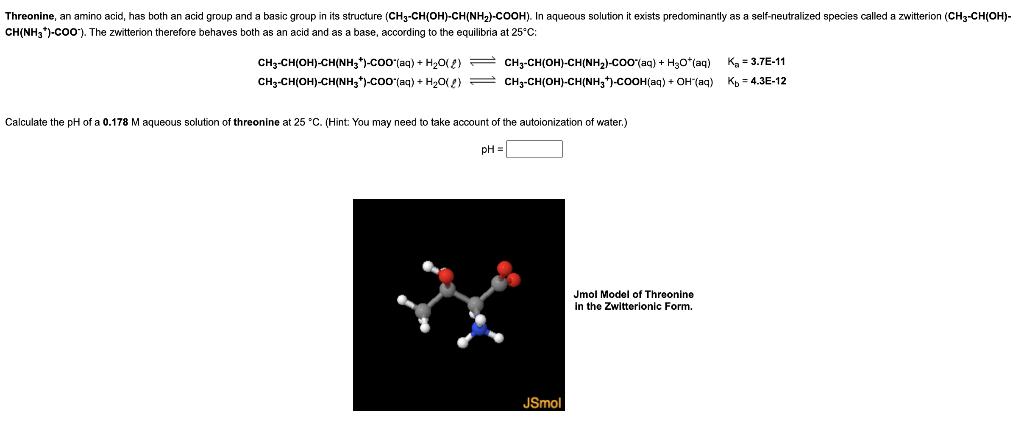 Threonine, an amino acid, has both an acid group and a basic group in its structure (CH3-CH(OH)-CH(NH)-COOH).