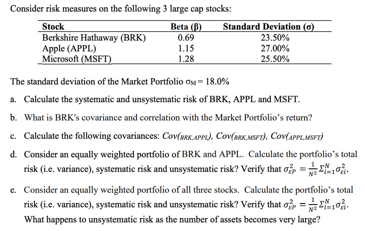 Consider risk measures on the following 3 large cap stocks: Stock Beta (B) Berkshire Hathaway (BRK) 0.69