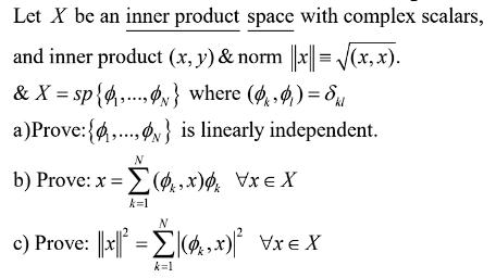 Let ( X ) be an inner product space with complex scalars, and inner product ( (x, y) & ) norm ( |x| equiv sqrt{(x,