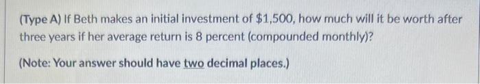 (Type A) If Beth makes an initial investment of ( $ 1,500 ), how much will it be worth after three years if her average re