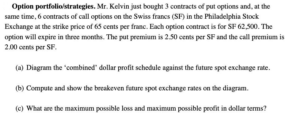 Option portfolio/strategies. Mr. Kelvin just bought 3 contracts of put options and, at the same time, 6