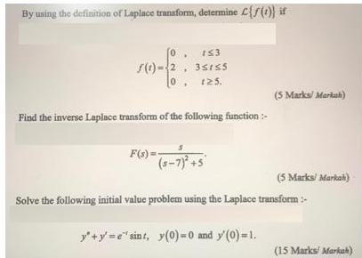 By using the definition of Laplace transform, determine {f(t)) if 153 f(t)-2 35155 12.5. . Find the inverse