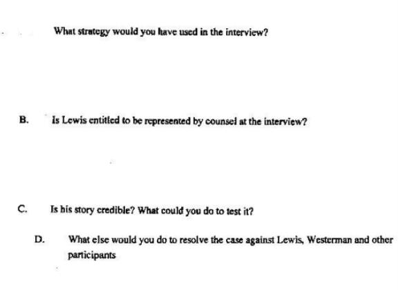 B. C. D. What strategy would you have used in the interview? Is Lewis entitled to be represented by counsel