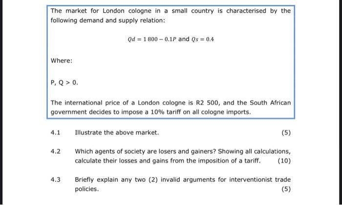 The market for London cologne in a small country is characterised by the following demand and supply relation: [ Q d=1800-0.