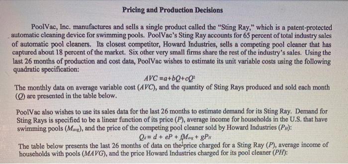 Pricing and Production Decisions PoolVac, Inc. manufactures and sells a single product called the Sting Ray, which is a pat