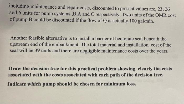 including maintenance and repair costs, discounted to present values are, 23,26 and 6 units for pump systems, ( mathrm{B} A