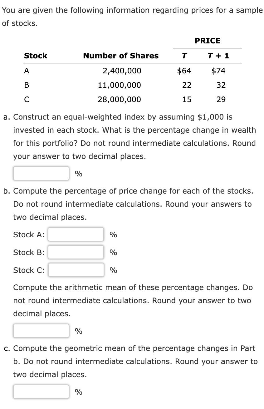 You are given the following information regarding prices for a sample of stocks. Stock A B C Stock B: % Stock