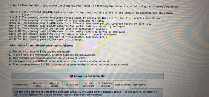 On April 1, Debbie Hall created a new travel agency, Hall Travel. The following transactions occurred during