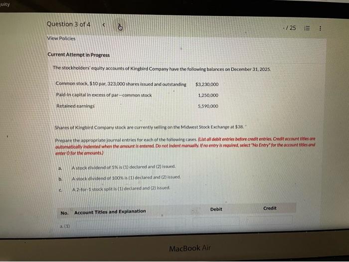 quity Question 3 of 4 View Policies Current Attempt in Progress The stockholders' equity accounts of Kingbird