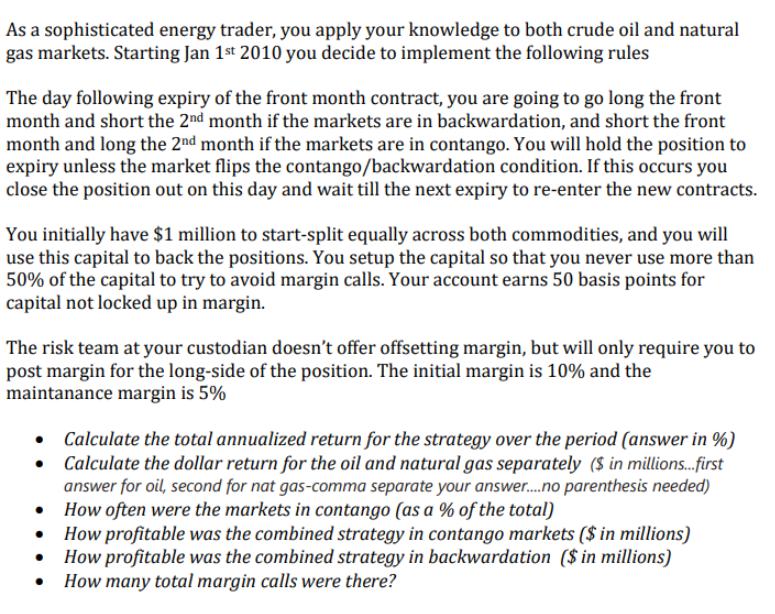 As a sophisticated energy trader, you apply your knowledge to both crude oil and natural gas markets.