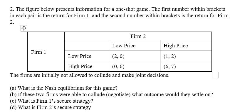 2. The figure below presents information for a one-shot game. The first number within brackets in each pair is the return for