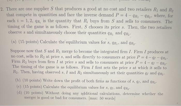 There are one supplier ( S ) that produces a good at no cost and two retailers ( R_{1} ) and ( R_{2} ) that compete in