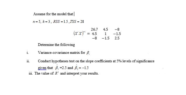 Assume for the model that Determine the following i. Variance-covariance matrix for ( beta ) ii. Conduct hypotheses test o