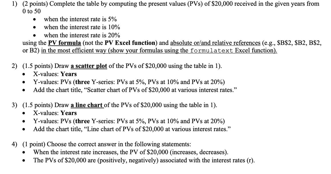1) (2 points) Complete the table by computing the present values (PVS) of $20,000 received in the given years