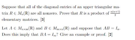 Suppose that all of the diagonal entries of an upper triangular ma- trix R EM, (R) are all nonzero. Prove