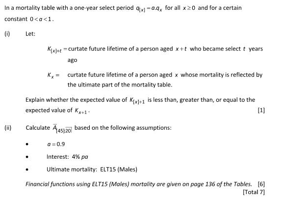 In a mortality table with a one-year select period q[x]-a.qx for all x 20 and for a certain constant 0