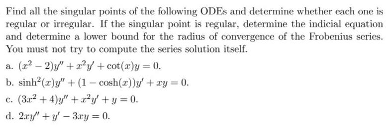 Find all the singular points of the following ODEs and determine whether each one is regular or irregular. If