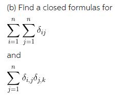 (b) Find a closed formulas for   ; i=1 j=1 and M  j=1 T