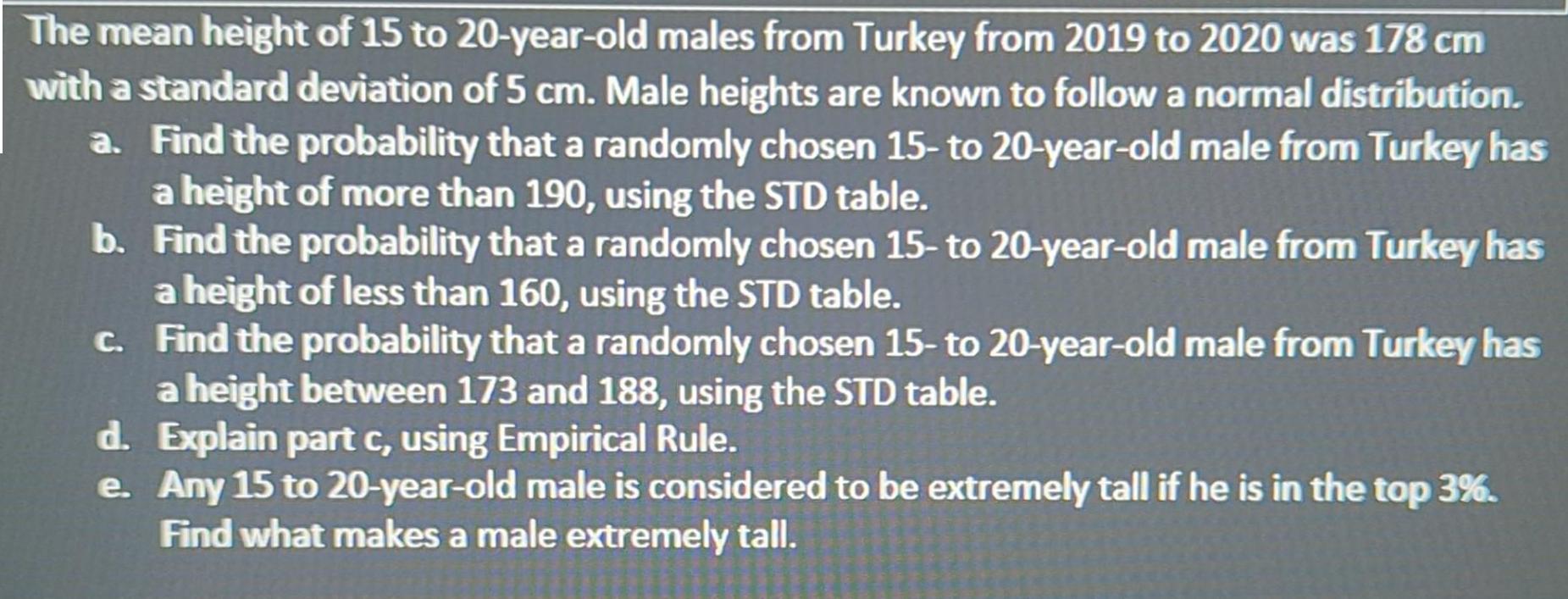 The mean height of 15 to 20-year-old males from Turkey from 2019 to 2020 was 178 cm with a standard deviation
