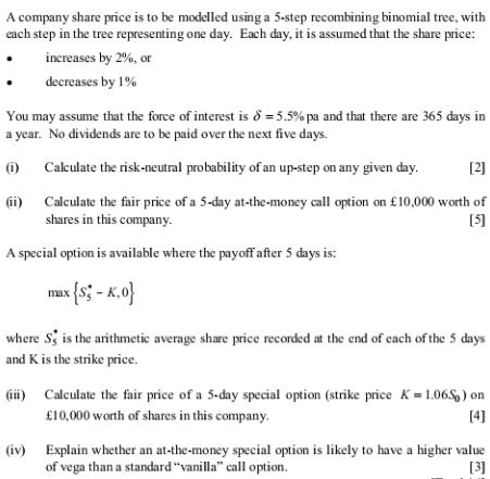 A company share price is to be modelled using a 5-step recombining binomial tree, with each step in the tree