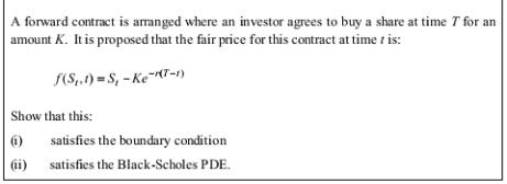 A forward contract is arranged where an investor agrees to buy a share at time T for an amount K. It is