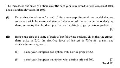 The increase in the price of a share over the next year is believed to have a mean of 10% and a standard