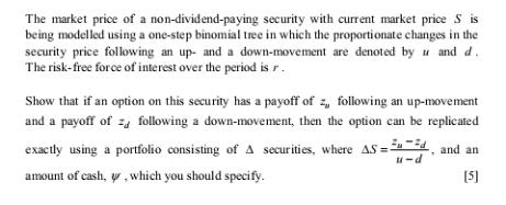 The market price of a non-dividend-paying security with current market price Sis being modelled using a